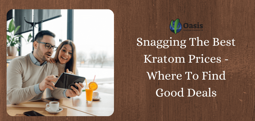 Snagging The Best Kratom Prices - Where To Find Good Deals 1 Snagging The Best Kratom Prices - Where To Find Good Deals