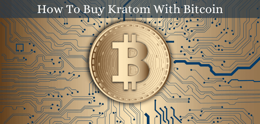 How To Buy Kratom With Bitcoin