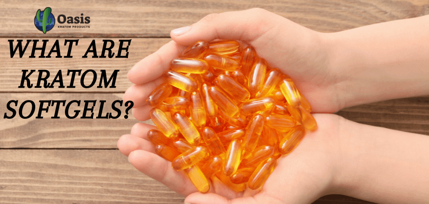 What Are Kratom Softgels? 6 What Are Kratom Softgels?