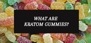What Are Kratom Gummies?