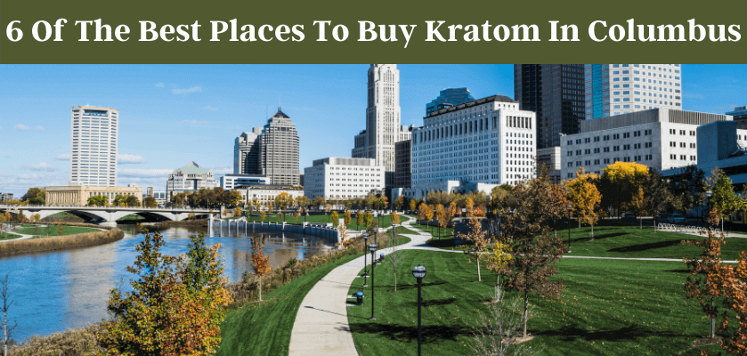 Find 2024's Best Shops To Buy Kratom In Columbus, Click Now! 6 6 Of The Best Places To Buy Kratom In Columbus