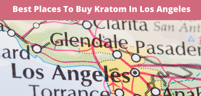 Best Places To Buy Kratom In Los Angeles