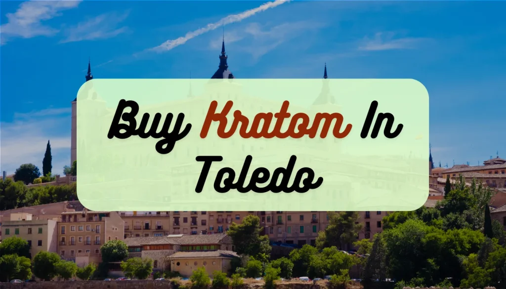 Buy Kratom In Toledo, OH – Your Guide To Local Sources 18 Kratom In Toledo